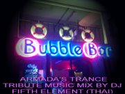 Bangkok Bubble Bar Armadaâ€™s Trance Tribute Music Mix BT Dj Fifth Element