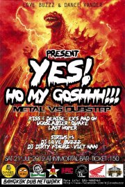 Yes! Ho My Goshhh!!! Vol.1 Metal Vs Dubstep Immortal Bar Bangkok Thailand